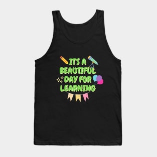 It's A Beautiful Day For Learning, Teacher Gift, Teacher Appreciation, First Day Of School Ideas Tank Top